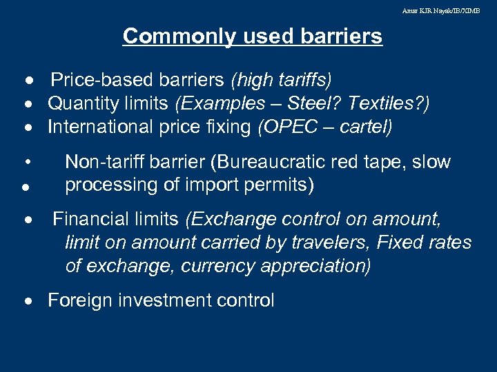 Amar KJR Nayak/IB/XIMB Commonly used barriers · Price-based barriers (high tariffs) · Quantity limits