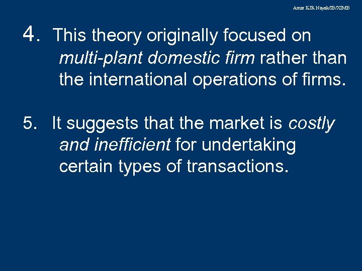 Amar KJR Nayak/IB/XIMB 4. This theory originally focused on multi-plant domestic firm rather than