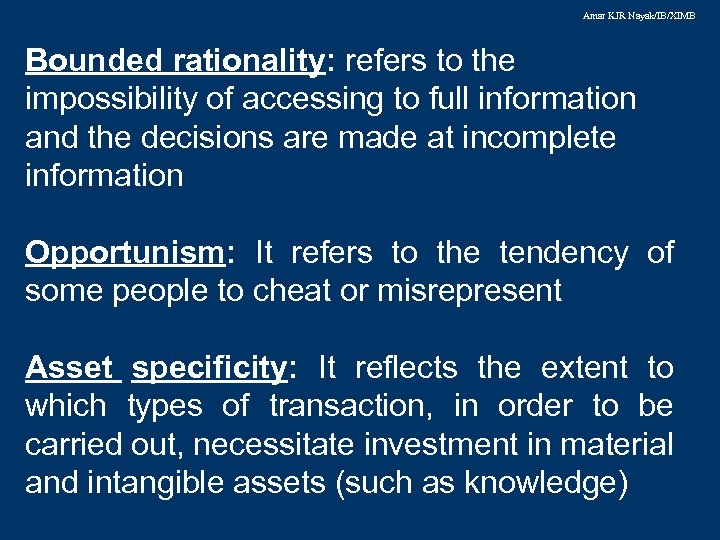 Amar KJR Nayak/IB/XIMB Bounded rationality: refers to the impossibility of accessing to full information