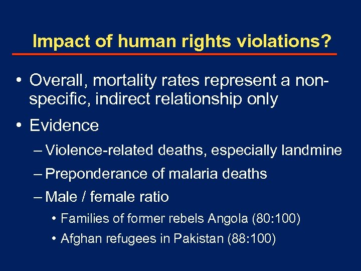 Impact of human rights violations? • Overall, mortality rates represent a nonspecific, indirect relationship