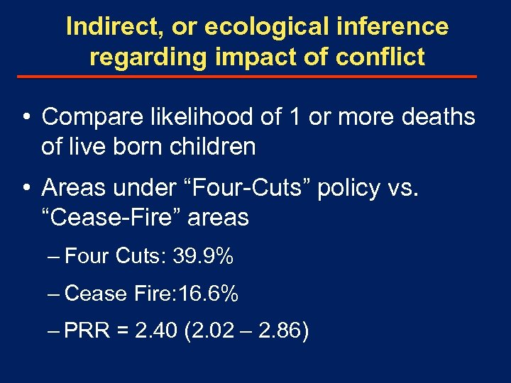 Indirect, or ecological inference regarding impact of conflict • Compare likelihood of 1 or