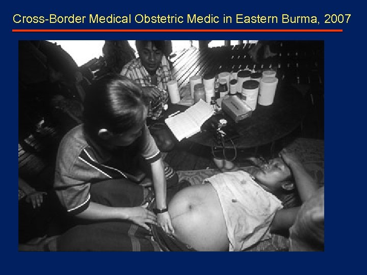 Cross-Border Medical Obstetric Medic in Eastern Burma, 2007 