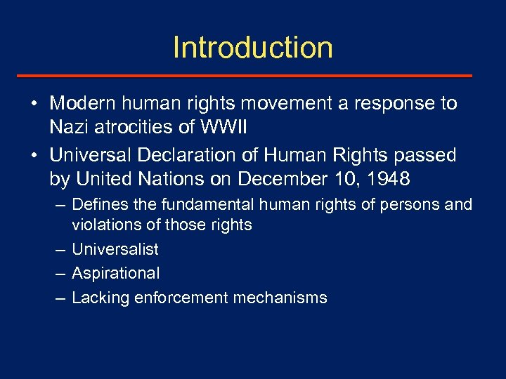 Introduction • Modern human rights movement a response to Nazi atrocities of WWII •