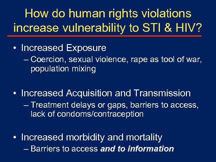 How do human rights violations increase vulnerability to STI & HIV? • Increased Exposure