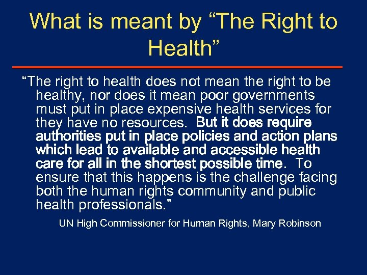 What is meant by “The Right to Health” “The right to health does not