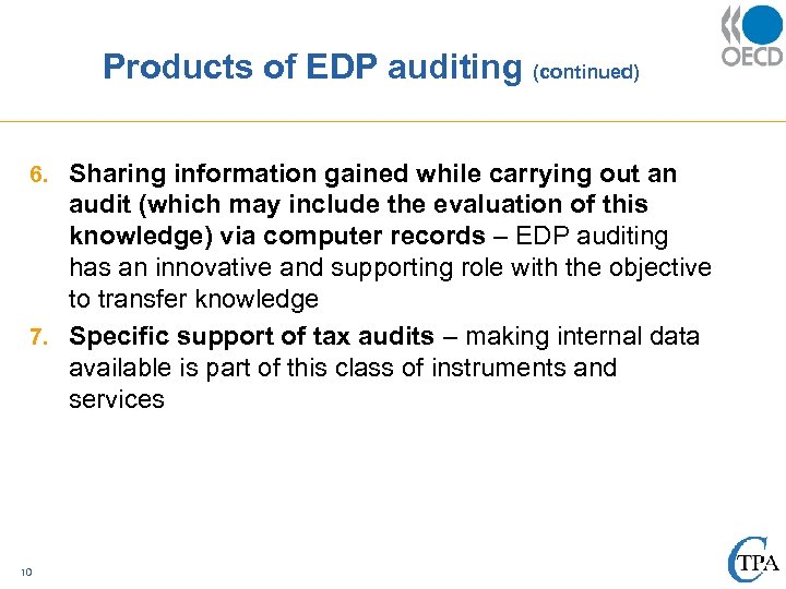 Products of EDP auditing (continued) 6. Sharing information gained while carrying out an audit