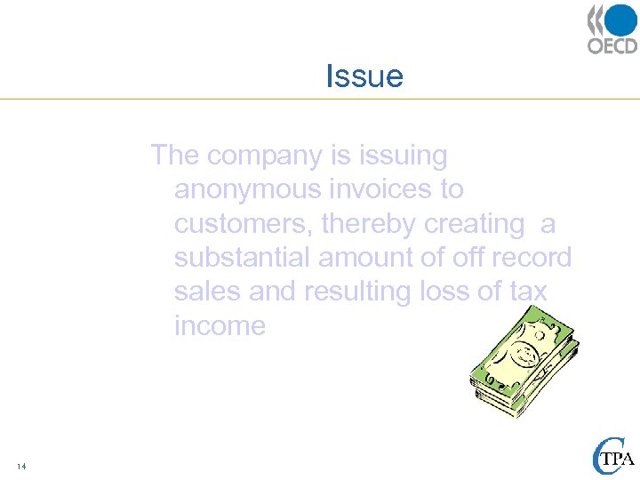 Issue The company is issuing anonymous invoices to customers, thereby creating a substantial amount