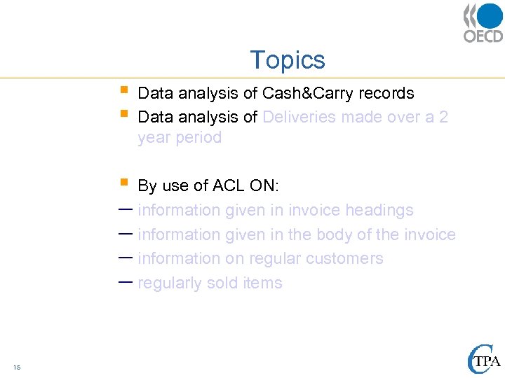 Topics § § Data analysis of Cash&Carry records Data analysis of Deliveries made over