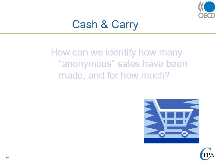 Cash & Carry How can we identify how many “anonymous” sales have been made,