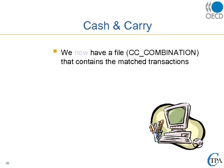 Cash & Carry § 20 We now have a file (CC_COMBINATION) that contains the