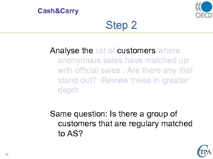 Cash&Carry Step 2 Analyse the list of customers where anonymous sales have matched up