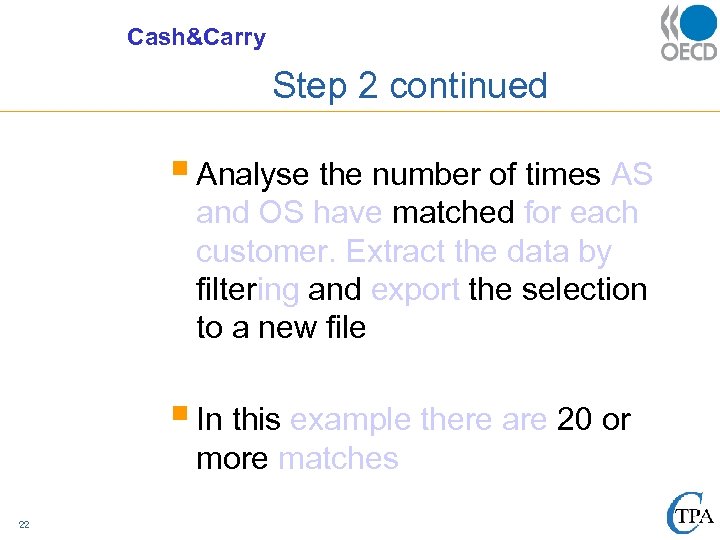 Cash&Carry Step 2 continued § Analyse the number of times AS and OS have