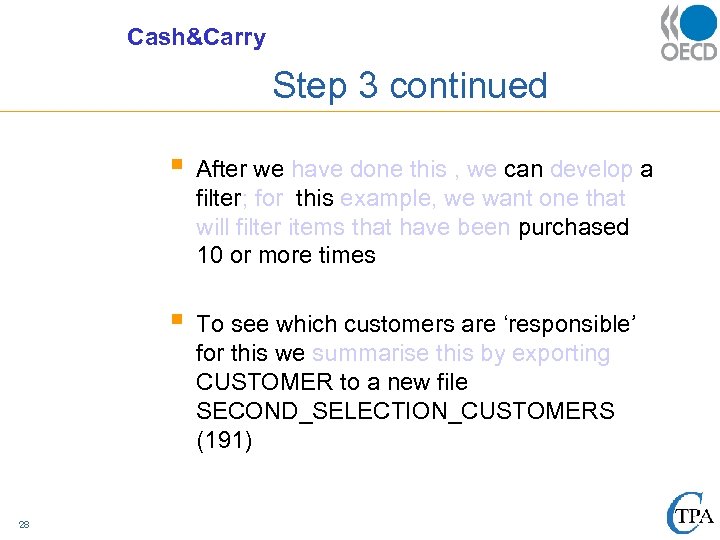 Cash&Carry Step 3 continued § § 28 After we have done this , we