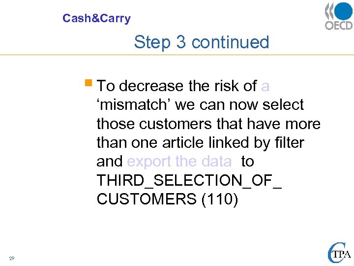 Cash&Carry Step 3 continued § To decrease the risk of a ‘mismatch’ we can