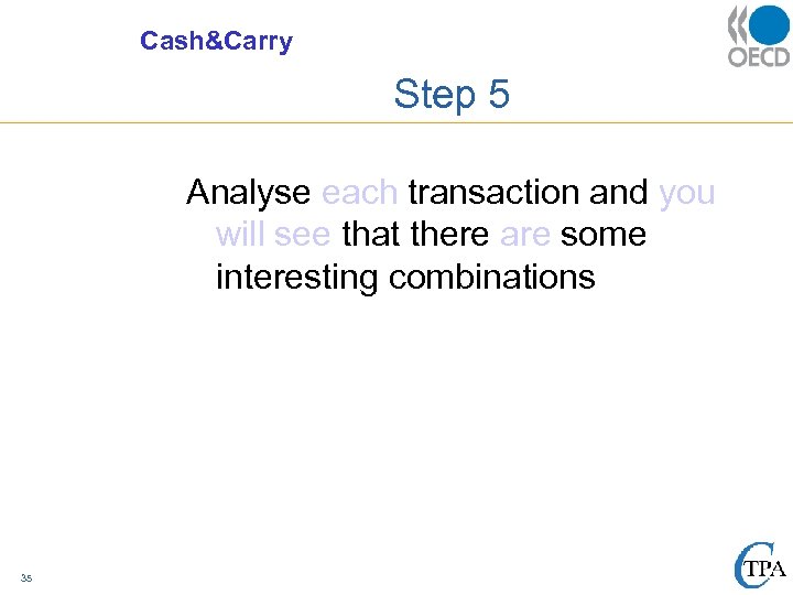 Cash&Carry Step 5 Analyse each transaction and you will see that there are some