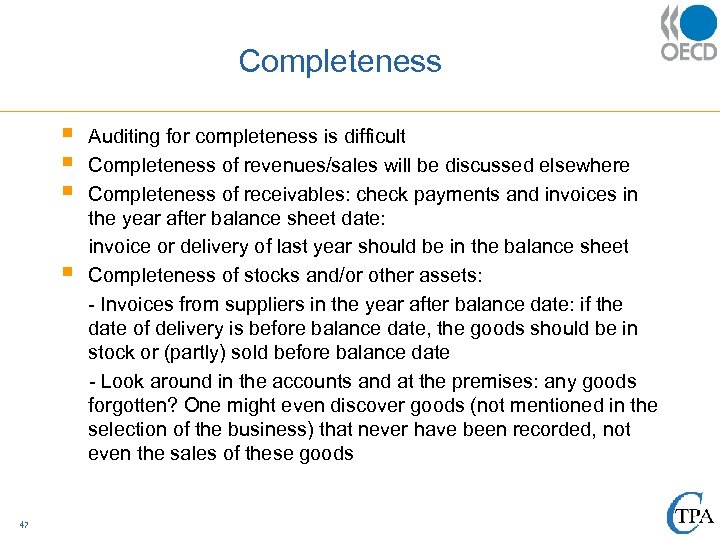 Completeness § § § Auditing for completeness is difficult Completeness of revenues/sales will be