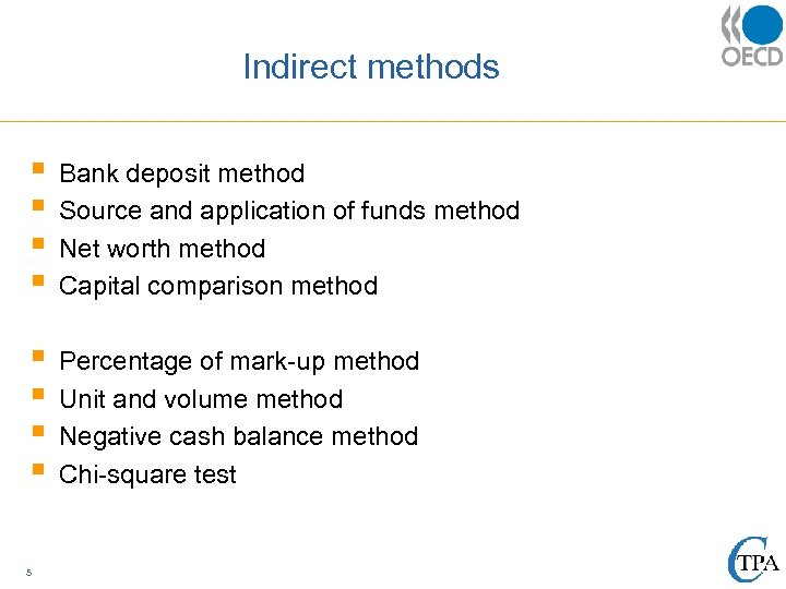 Indirect methods § § Bank deposit method Source and application of funds method Net