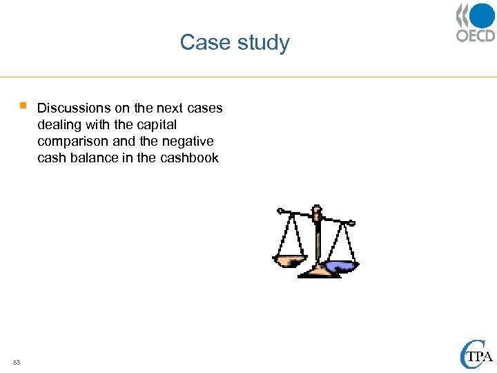 Case study § 53 Discussions on the next cases dealing with the capital comparison