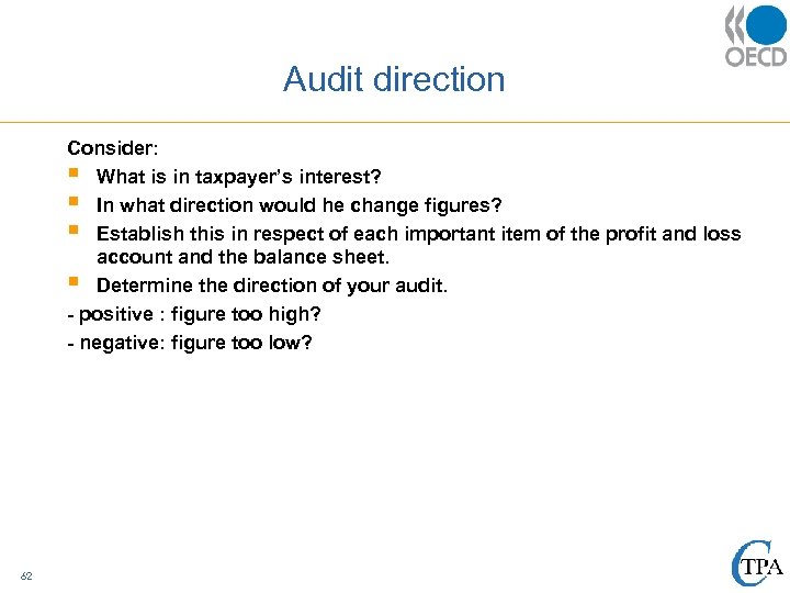 Audit direction Consider: § What is in taxpayer’s interest? § In what direction would