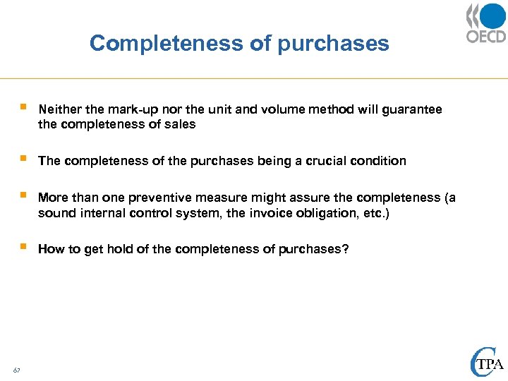 Completeness of purchases § Neither the mark-up nor the unit and volume method will