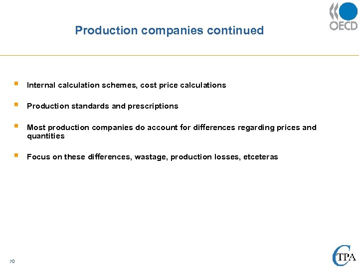 Production companies continued § Internal calculation schemes, cost price calculations § Production standards and