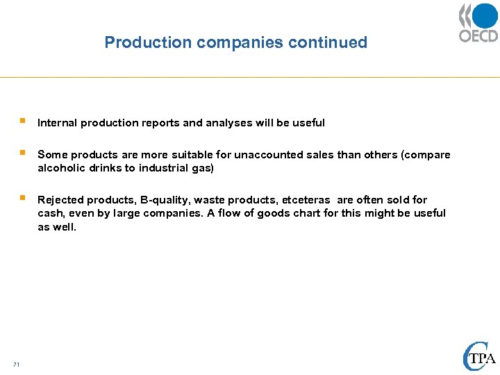 Production companies continued § Internal production reports and analyses will be useful § Some