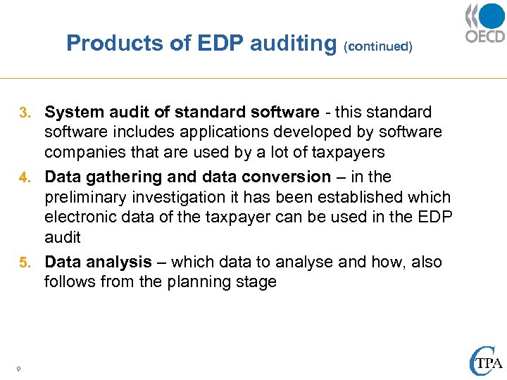 Products of EDP auditing (continued) 3. System audit of standard software - this standard