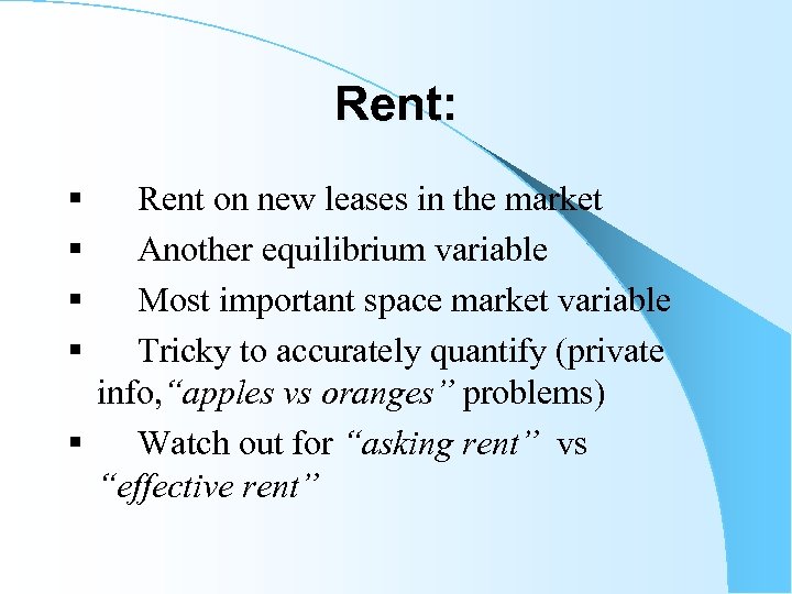 Rent: § Rent on new leases in the market § Another equilibrium variable §