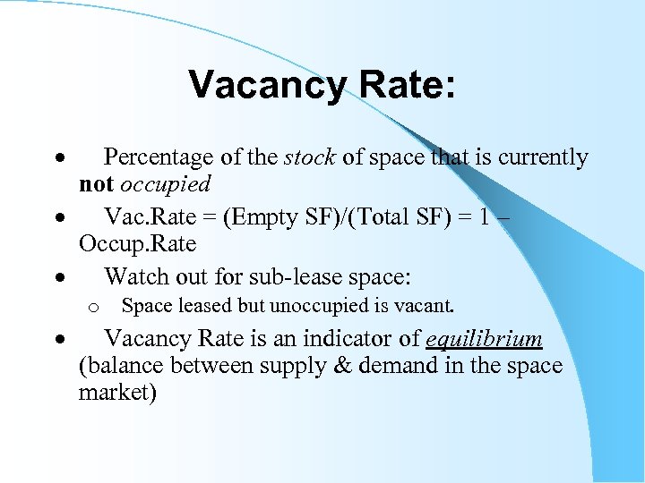 Vacancy Rate: · Percentage of the stock of space that is currently not occupied