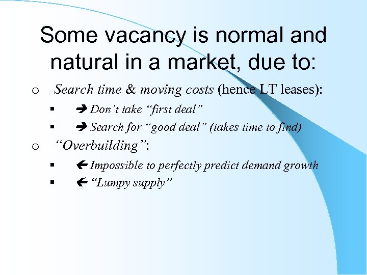 Some vacancy is normal and natural in a market, due to: o Search time