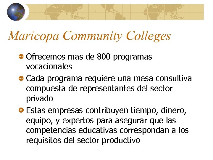 Maricopa Community Colleges Ofrecemos mas de 800 programas vocacionales Cada programa requiere una mesa