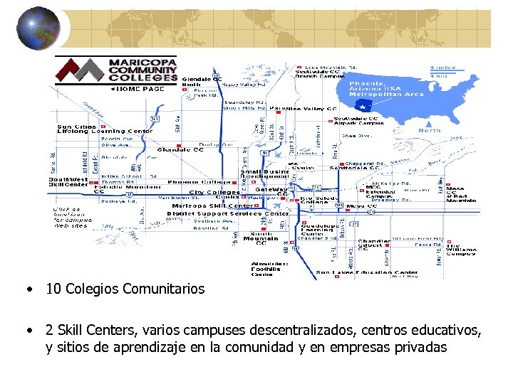  • 10 Colegios Comunitarios • 2 Skill Centers, varios campuses descentralizados, centros educativos,