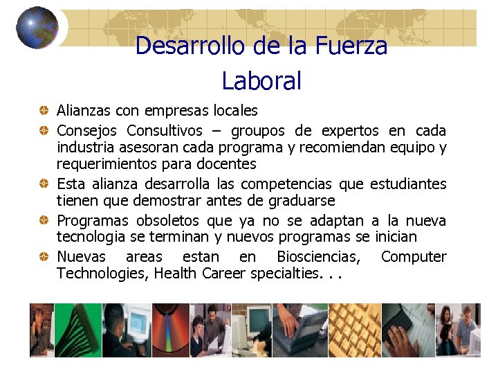 Desarrollo de la Fuerza Laboral Alianzas con empresas locales Consejos Consultivos – groupos de