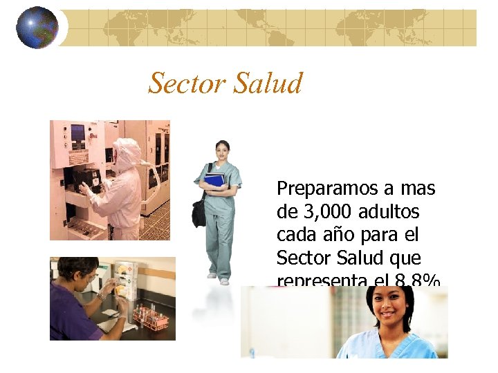 Sector Salud Preparamos a mas de 3, 000 adultos cada año para el Sector