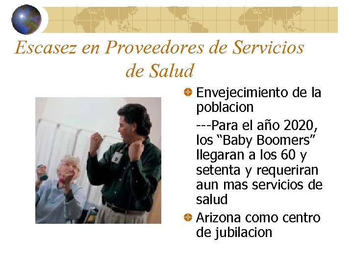 Escasez en Proveedores de Servicios de Salud Envejecimiento de la poblacion ---Para el año