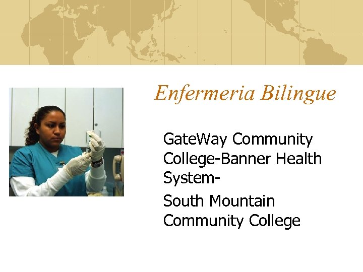 Enfermeria Bilingue Gate. Way Community College-Banner Health System. South Mountain Community College 