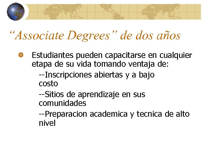 “Associate Degrees” de dos años Estudiantes pueden capacitarse en cualquier etapa de su vida