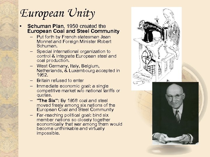 European Unity • Schuman Plan, 1950 created the European Coal and Steel Community –