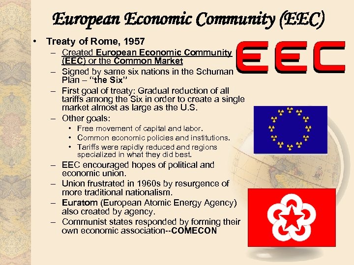 European Economic Community (EEC) • Treaty of Rome, 1957 – Created European Economic Community