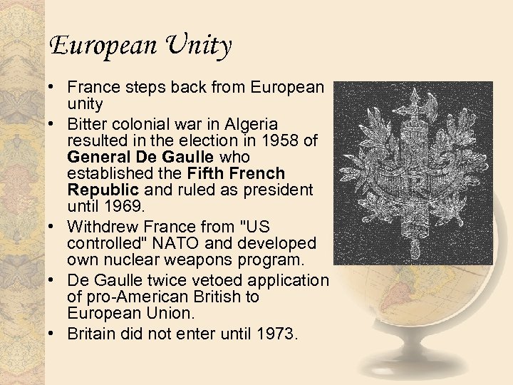 European Unity • France steps back from European unity • Bitter colonial war in