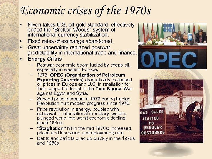 Economic crises of the 1970 s • • Nixon takes U. S. off gold