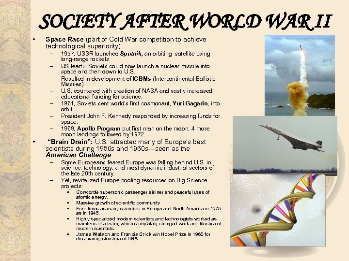 SOCIETY AFTER WORLD WAR II • Space Race (part of Cold War competition to