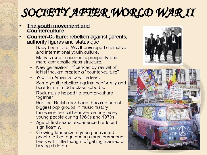 SOCIETY AFTER WORLD WAR II • • The youth movement and Counterculture Counter-Culture: rebellion