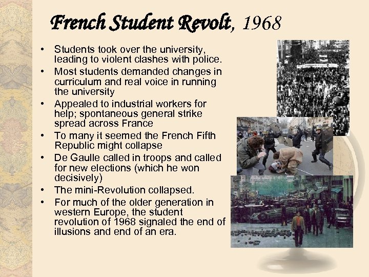 French Student Revolt, 1968 • Students took over the university, leading to violent clashes