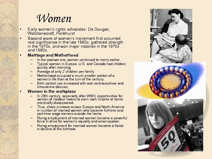 Women • • • Early women’s rights advocates: De Gouges, Wollstonecraft, Pankhurst Second wave