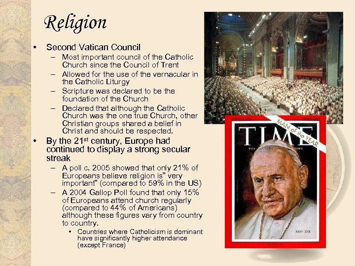Religion • Second Vatican Council – Most important council of the Catholic Church since