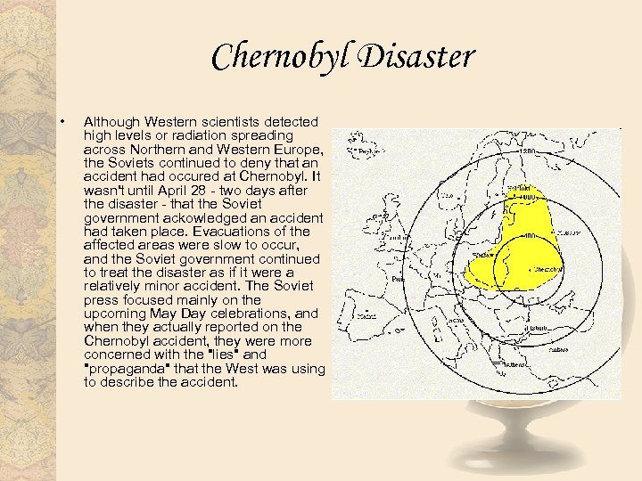 Chernobyl Disaster • Although Western scientists detected high levels or radiation spreading across Northern