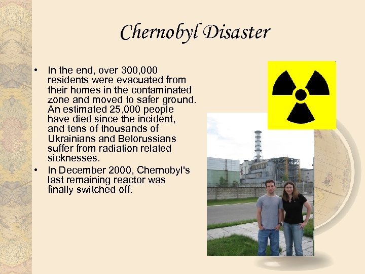 Chernobyl Disaster • In the end, over 300, 000 residents were evacuated from their