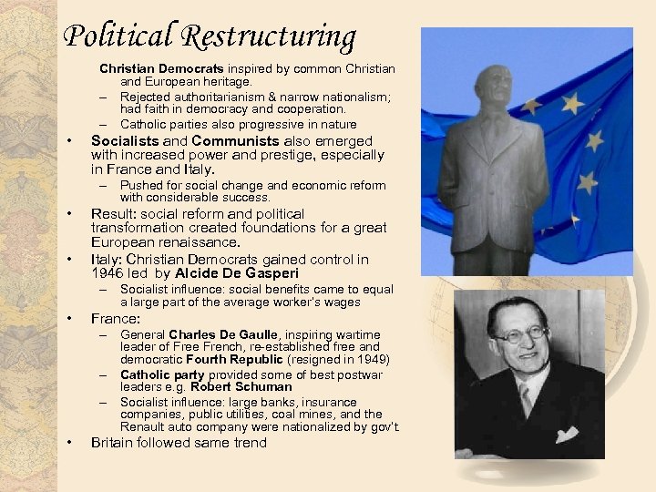 Political Restructuring Christian Democrats inspired by common Christian and European heritage. – Rejected authoritarianism