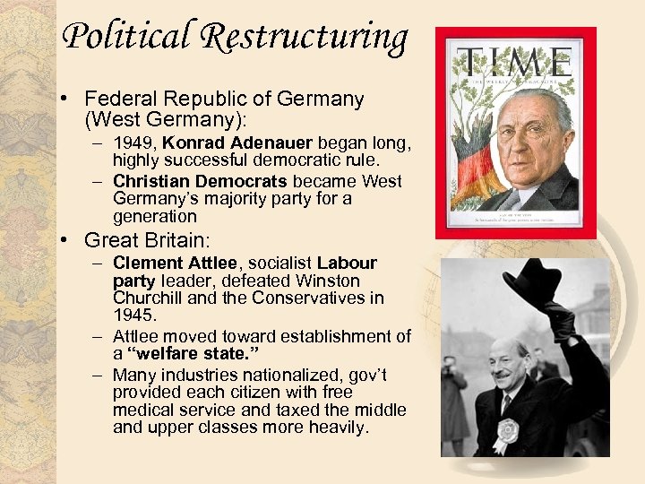 Political Restructuring • Federal Republic of Germany (West Germany): – 1949, Konrad Adenauer began